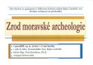 Zrod moravské archeologie 1
